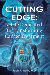 CUTTING EDGE: A LIFE DEDICATED TO TRANSFORMING CANCER TREATMENT