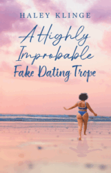 A Highly Improbable Fake Dating Trope