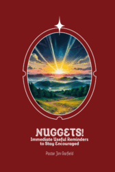 Nuggets! Immediate Useful Reminders to Stay Encouraged
