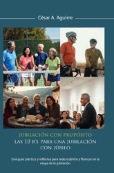 JUBILACIÓN CON PROPÓSITO: LAS 10 Rs PARA UNA JUBILACIÓN  CON JÚBILO