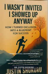 I wasn’t Invited, I showed Up Anyway