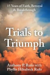 Trials to Triumph: 15 Years of Faith, Betrayal, & Breakthrough