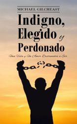 Indigno, Elegido y Perdonado